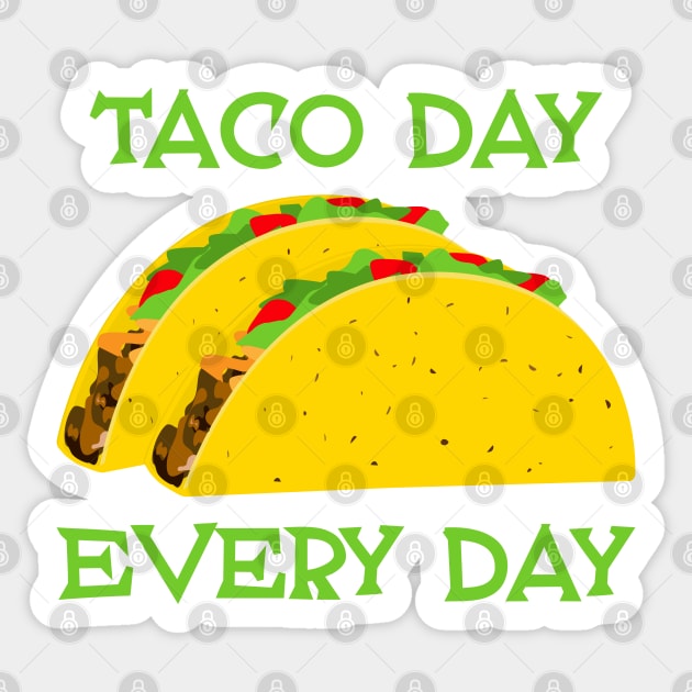 Taco Day Every Day - Funny Tacos Sticker by skauff